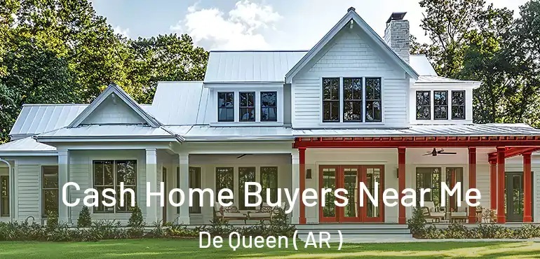  Cash Home Buyers Near Me De Queen ( AR )