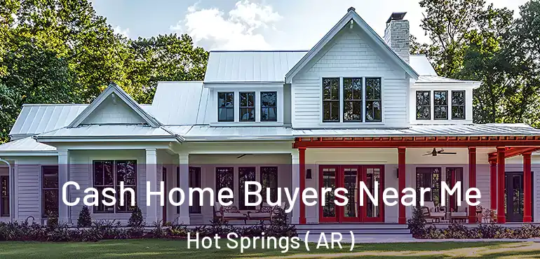 Cash Home Buyers Near Me Hot Springs ( AR )