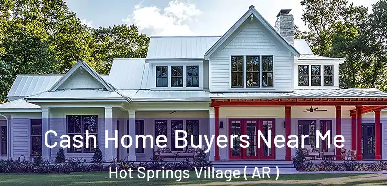  Cash Home Buyers Near Me Hot Springs Village ( AR )