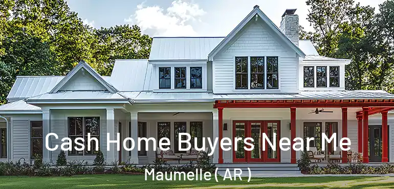  Cash Home Buyers Near Me Maumelle ( AR )