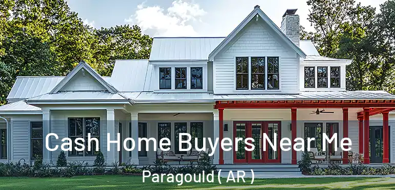  Cash Home Buyers Near Me Paragould ( AR )