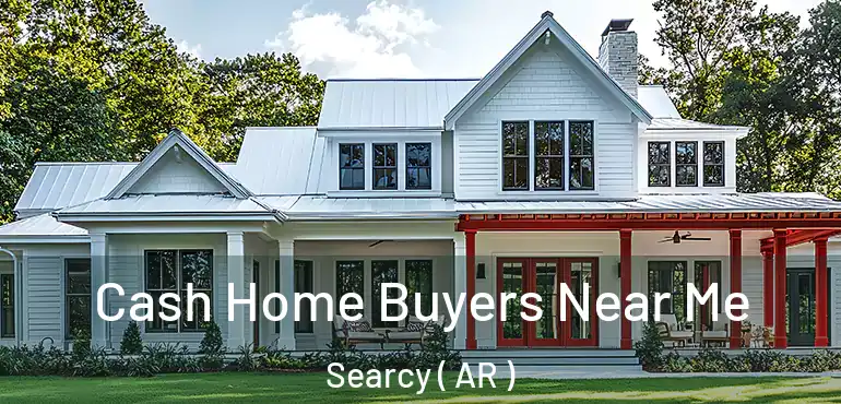  Cash Home Buyers Near Me Searcy ( AR )