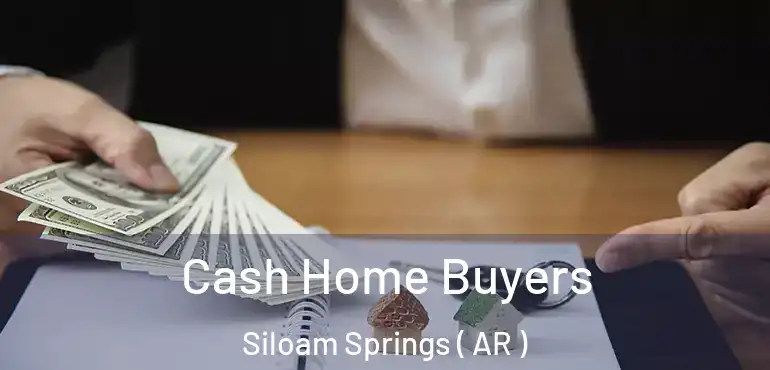  Cash Home Buyers Siloam Springs ( AR )