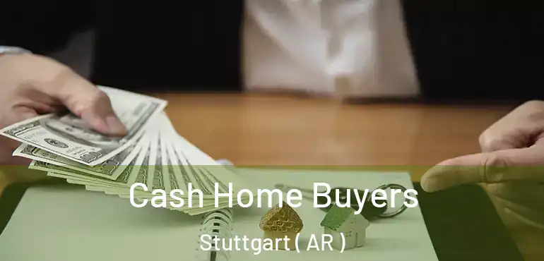  Cash Home Buyers Stuttgart ( AR )