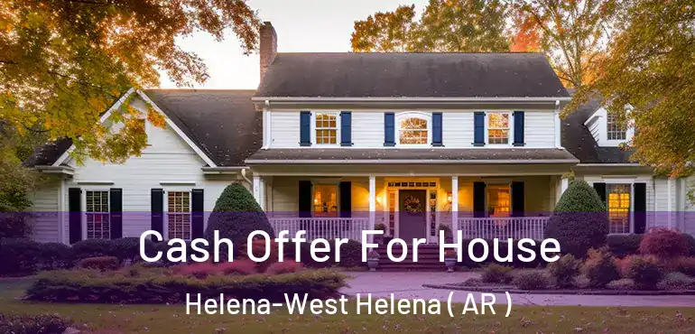 Cash Offer For House Helena-West Helena ( AR )