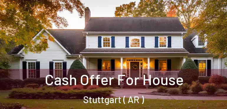  Cash Offer For House Stuttgart ( AR )