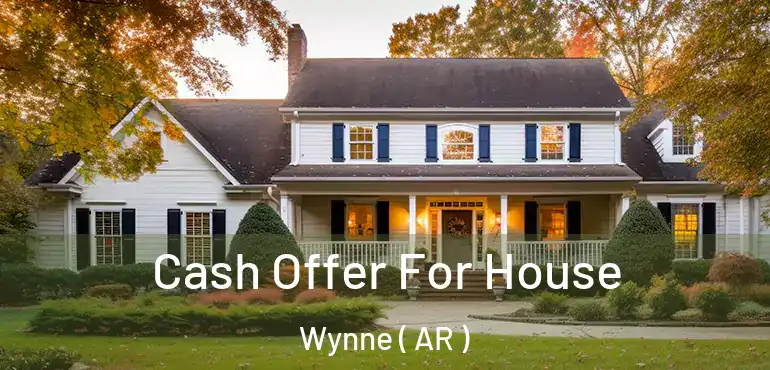  Cash Offer For House Wynne ( AR )