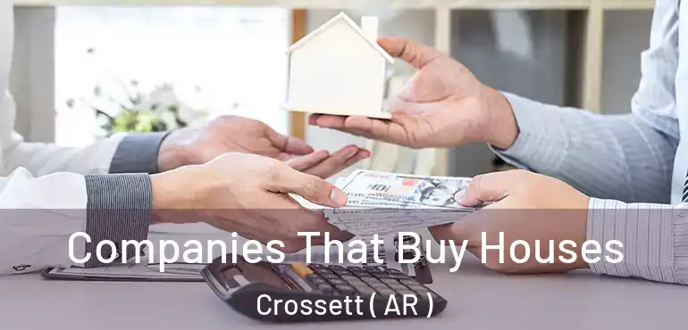  Companies That Buy Houses Crossett ( AR )