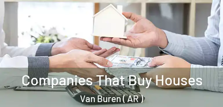  Companies That Buy Houses Van Buren ( AR )