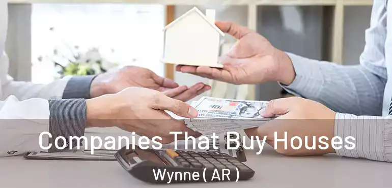  Companies That Buy Houses Wynne ( AR )