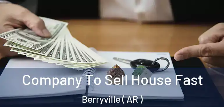  Company To Sell House Fast Berryville ( AR )