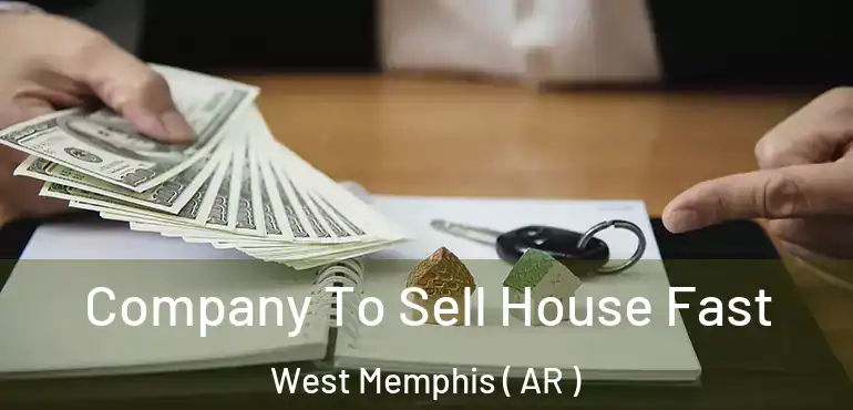  Company To Sell House Fast West Memphis ( AR )