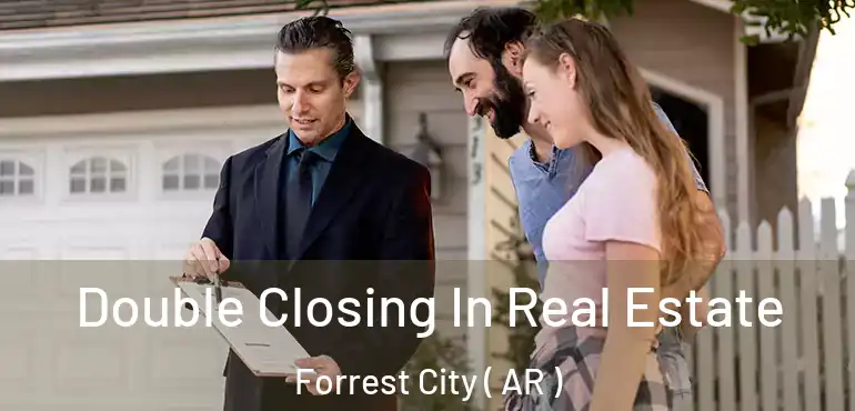  Double Closing In Real Estate Forrest City ( AR )
