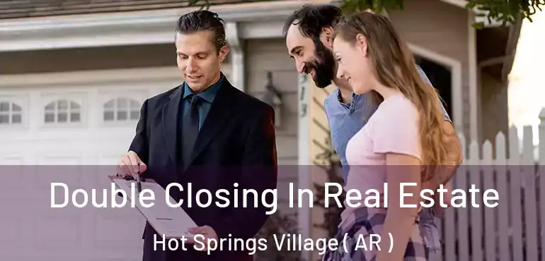  Double Closing In Real Estate Hot Springs Village ( AR )