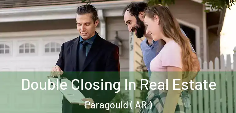  Double Closing In Real Estate Paragould ( AR )
