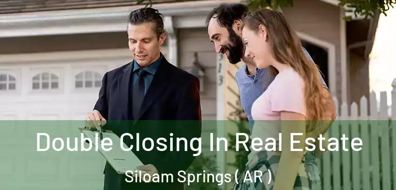  Double Closing In Real Estate Siloam Springs ( AR )