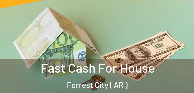  Fast Cash For House Forrest City ( AR )
