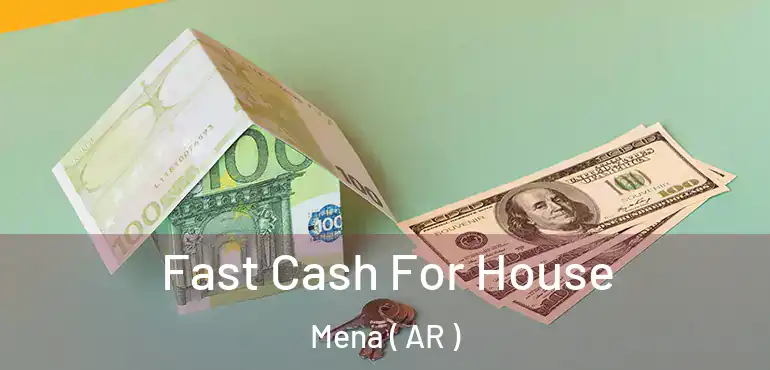  Fast Cash For House Mena ( AR )