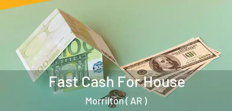  Fast Cash For House Morrilton ( AR )