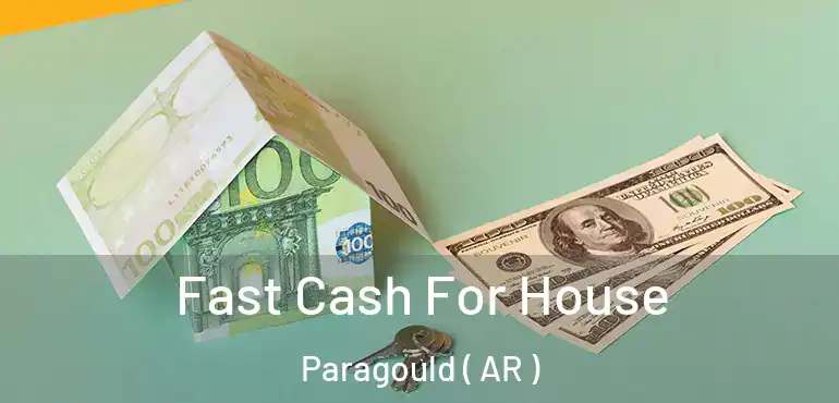  Fast Cash For House Paragould ( AR )