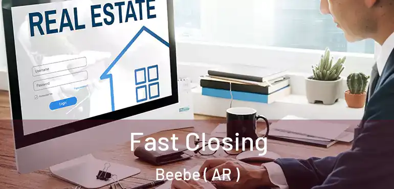  Fast Closing Beebe ( AR )