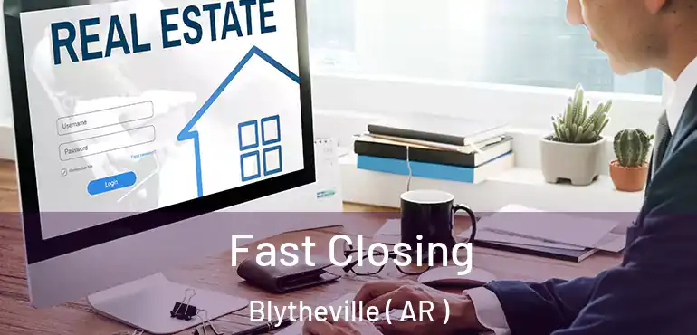  Fast Closing Blytheville ( AR )