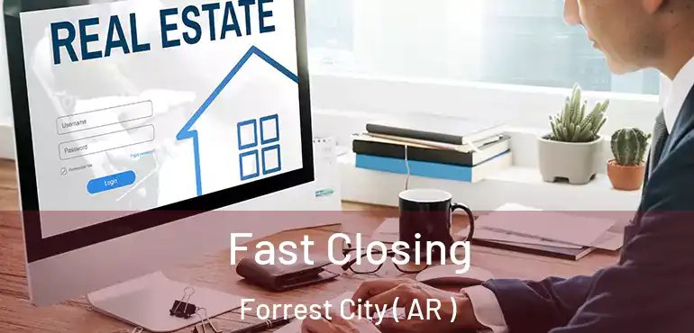  Fast Closing Forrest City ( AR )