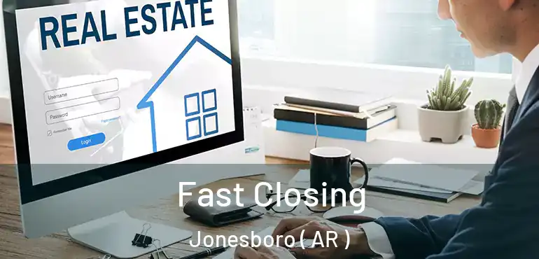  Fast Closing Jonesboro ( AR )