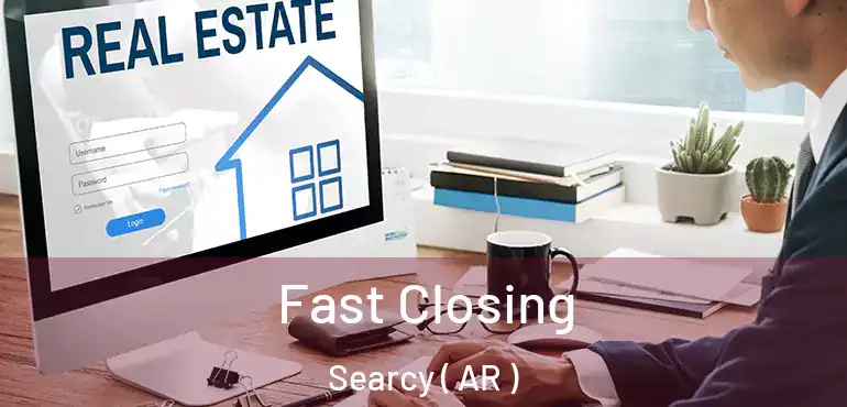  Fast Closing Searcy ( AR )