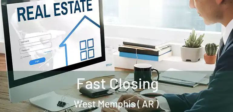  Fast Closing West Memphis ( AR )