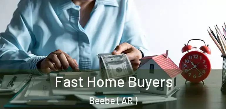  Fast Home Buyers Beebe ( AR )