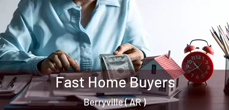  Fast Home Buyers Berryville ( AR )