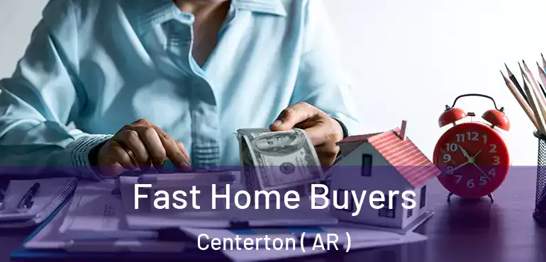  Fast Home Buyers Centerton ( AR )