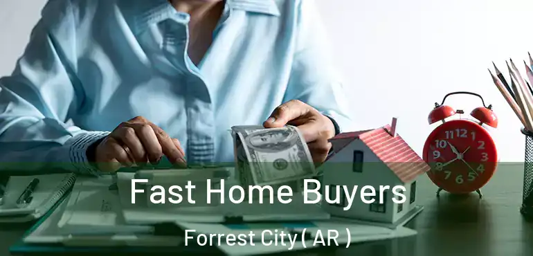  Fast Home Buyers Forrest City ( AR )