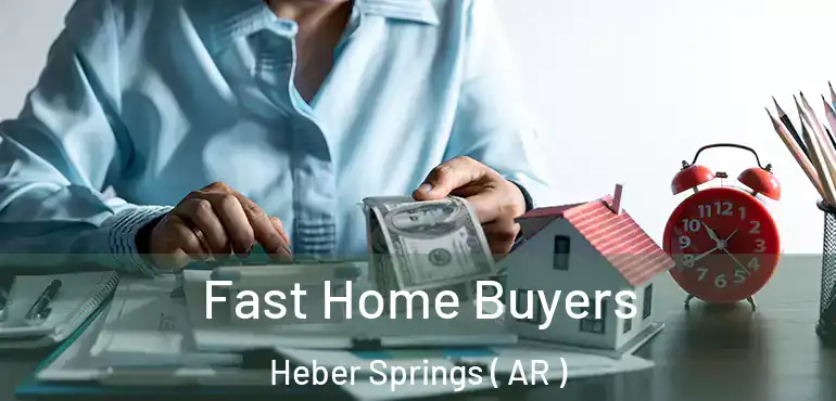  Fast Home Buyers Heber Springs ( AR )