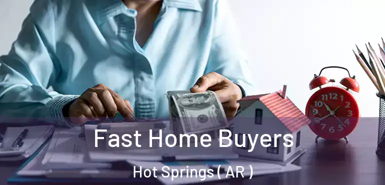  Fast Home Buyers Hot Springs ( AR )