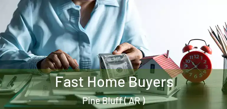  Fast Home Buyers Pine Bluff ( AR )