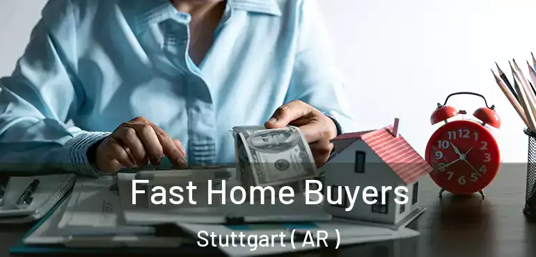  Fast Home Buyers Stuttgart ( AR )