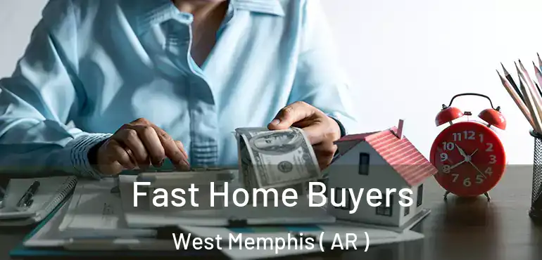  Fast Home Buyers West Memphis ( AR )