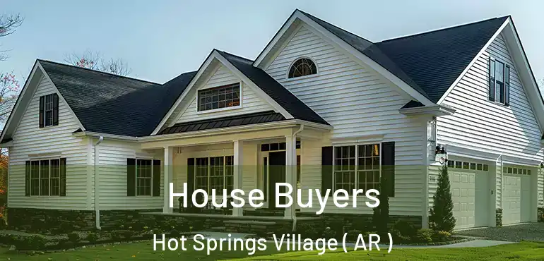 House Buyers Hot Springs Village ( AR )