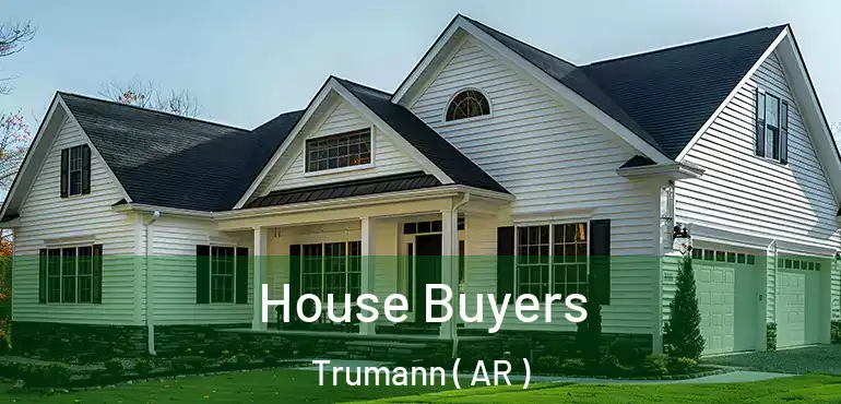  House Buyers Trumann ( AR )