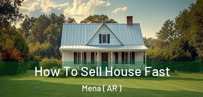  How To Sell House Fast Mena ( AR )
