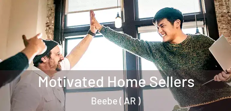  Motivated Home Sellers Beebe ( AR )