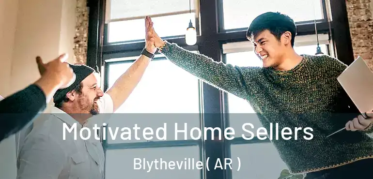  Motivated Home Sellers Blytheville ( AR )