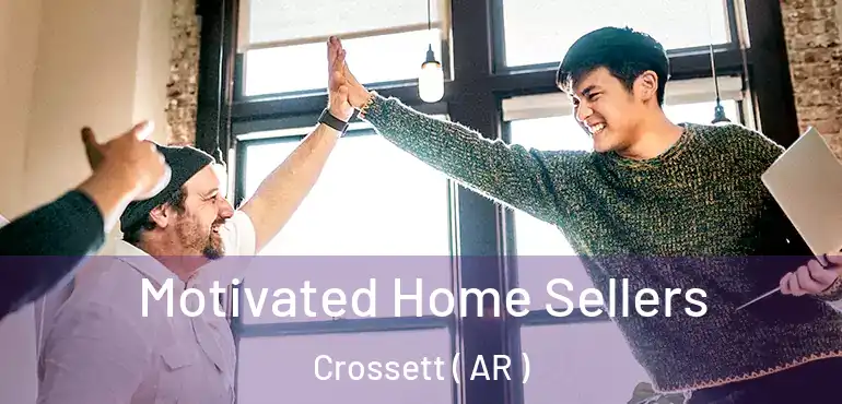  Motivated Home Sellers Crossett ( AR )