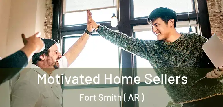  Motivated Home Sellers Fort Smith ( AR )