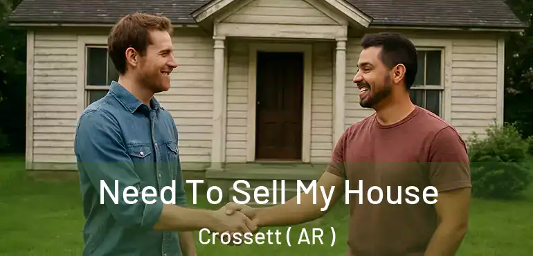  Need To Sell My House Crossett ( AR )