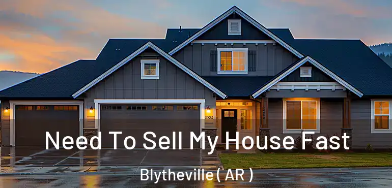  Need To Sell My House Fast Blytheville ( AR )