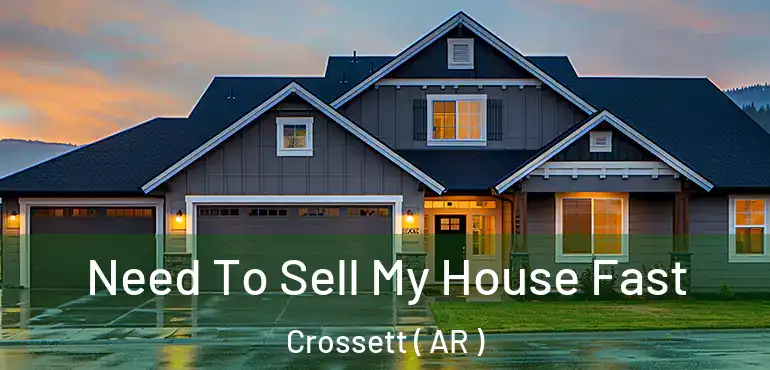  Need To Sell My House Fast Crossett ( AR )