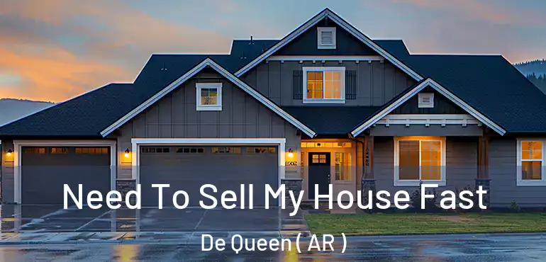  Need To Sell My House Fast De Queen ( AR )
